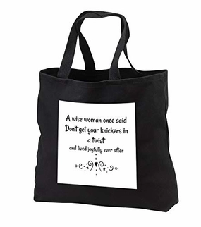 Carrie 3drose Merchant quote - Image of A Wise Woman Said Dont Get Your Knickers In A Twist -